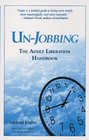 UnJobbing  The Adult Liberation Handbook