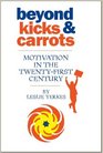 Beyond Kicks  Carrots Motivation in the TwentyFirst Century