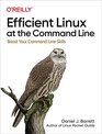 Efficient Linux at the Command Line Boost Your CommandLine Skills