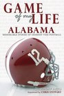 Game of My Life Alabama Memorable Stories of Crimson Tide Football