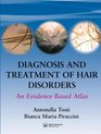 Diagnosis and Treatment of Hair Disorders An EvidenceBased Atlas