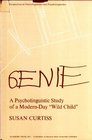 Genie A Psycholinguistic Study of a ModernDay Wild Child