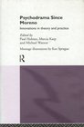 Psychodrama Since Moreno Innovations in Theory and Practice