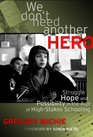 We Don't Need Another Hero Struggle Hope and Possibility in the Age of HighStakes Schooling