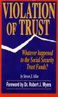 Violation of Trust  Whatever Happened to the Social Security Trust Funds