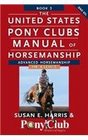 The United States Pony Club Manual of Horsemanship Advanced Horsemanship B/HA/A Levels