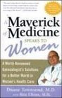 The Maverick of Medicine Speaks to Women A WorldReowned Gynecologist's Solution for a Better World in Women's Health Care