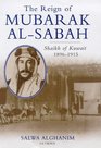 The Reign of MubarakAlSabah Shaikh of Kuwait 18961915