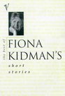 The Best of Fiona Kidman's Short Stories