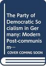 THE PARTY OF DEMOCRATIC SOCIALISM IN GERMANY Modern PostCommunism or Nostalgic Populism