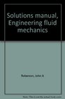 Solutions manual Engineering fluid mechanics
