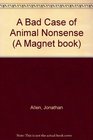 A Bad Case of Animal Nonsense