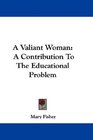 A Valiant Woman A Contribution To The Educational Problem