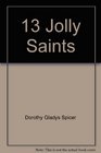 13 Jolly Saints