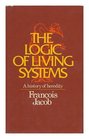 The logic of living systems  a history of heredity / by Francois Jacob  translated from the French by Betty E Spillmann