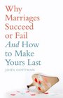 Why Marriages Succeed or Fail 2007 publication
