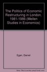 The Politics of Economic Restructuring in London 19811986