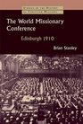 The World Missionary Conference Edinburgh 1910