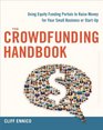 The Crowdfunding Handbook Raise Money for Your Small Business or StartUp with Equity Funding Portals