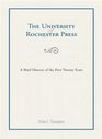 The University of Rochester Press A Brief History of the First Twenty Years