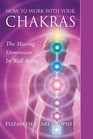 How to Work with Your Chakras The Missing Dimension in WellBeing