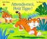 Attendsmoi Petit Tigre