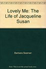 Lovely Me The Life of Jacqueline Susan