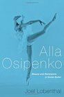 Alla Osipenko Beauty and Resistance in Soviet Ballet