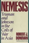 Nemesis Truman and Johnson in the Coils of War in Asia