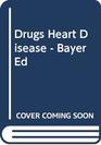 Drugs Heart Disease  Bayer Ed