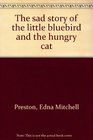 The sad story of the little bluebird and the hungry cat