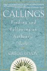 Callings  Finding and Following an Authentic Life