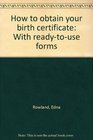 How to obtain your birth certificate With readytouse forms