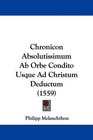 Chronicon Absolutissimum Ab Orbe Condito Usque Ad Christum Deductum