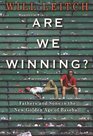 Are We Winning?: Fathers and Sons in the New Golden Age of Baseball
