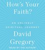 How's Your Faith: An Unlikely Spiritual Journey