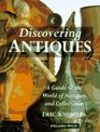 Discovering Antiques A Guide to the World of Antiques and Collectibles