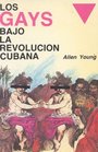 Los Gays Bajo La Revolucion Cubana