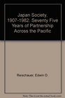Japan Society 19071982 Seventy Five Years of Partnership Across the Pacific