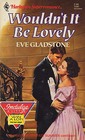 Wouldn't It Be Lovely (Harlequin Superromance, No 380)