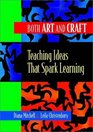 Both Art and Craft Teaching Ideas That Spark Learning