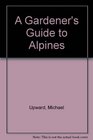 A Gardener's Guide to Alpines