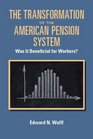 The Transformation of the American Pension System Was It Beneficial for Workers