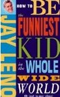 Jay Leno's How to be the Funniest Kid in the Whole Wide World