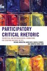 Participatory Critical Rhetoric Theoretical and Methodological Foundations for Studying Rhetoric In Situ