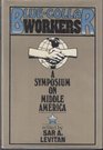 Bluecollar workers A symposium on middle America