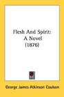 Flesh And Spirit A Novel