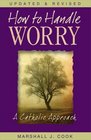 How to Handle Worry A Catholic Approach