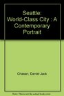 Seattle WorldClass City  A Contemporary Portrait