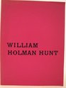 William Holman Hunt an exhibition arranged by the Walker Art Gallery